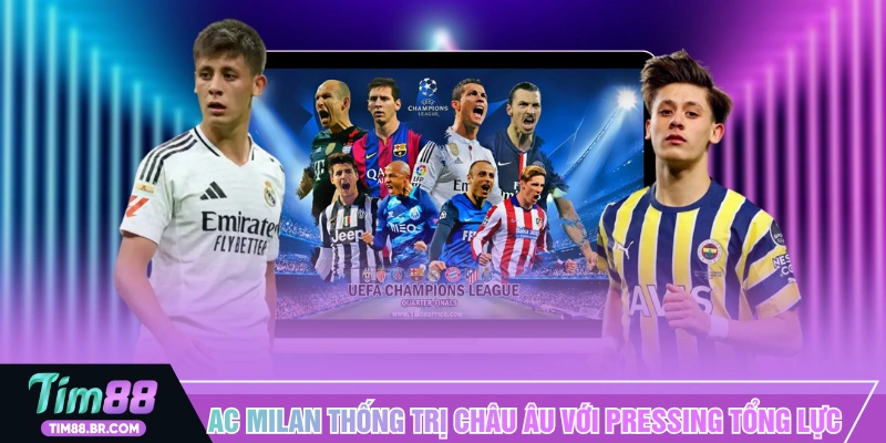 AC Milan thống trị châu Âu với pressing tổng lực