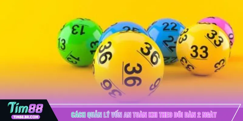 Cách quản lý vốn an toàn khi theo dõi dàn 2 ngày