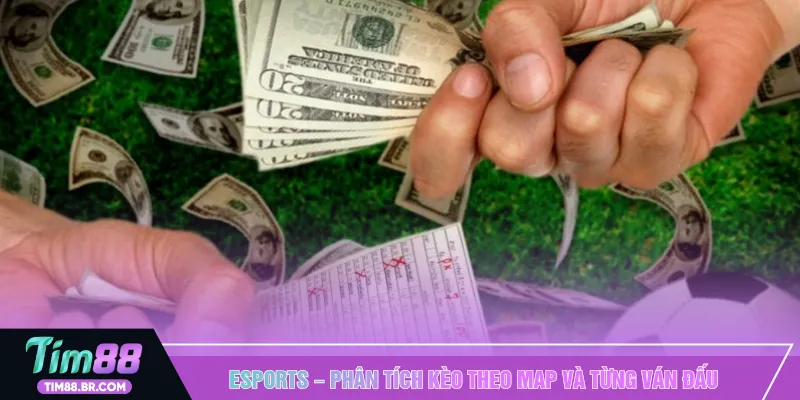Esports – Phân tích kèo theo map và từng ván đấu