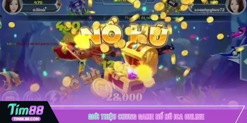 Giới thiệu chung game nổ hũ ica online