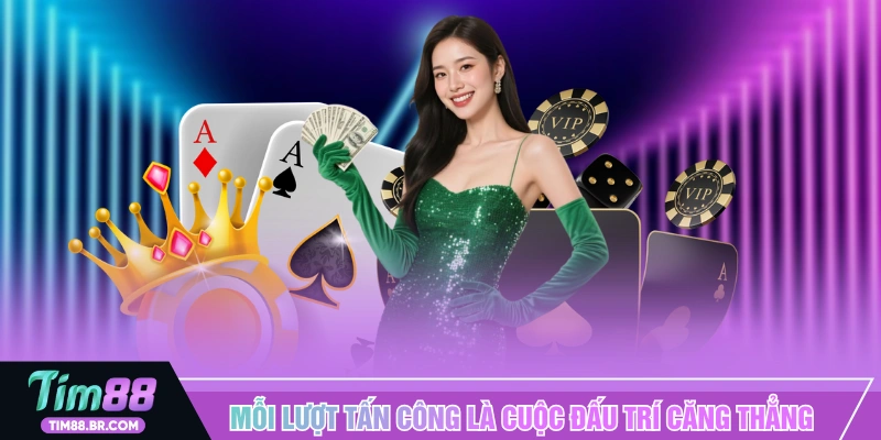 Mỗi lượt tấn công là một cuộc đấu trí căng thẳng