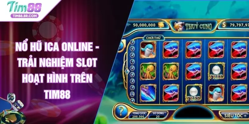 Nổ Hũ Ica Online - Trải Nghiệm Slot Hoạt Hình Trên TIM88