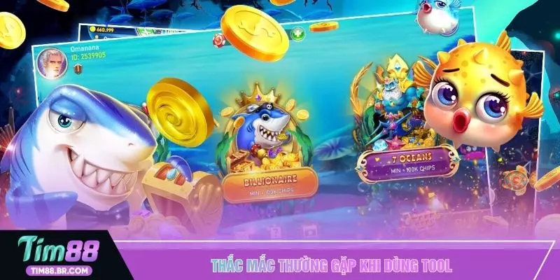 Thắc mắc thường gặp khi dùng tool