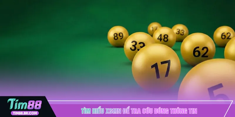 Tìm hiểu XSMN để tra cứu đúng thông tin