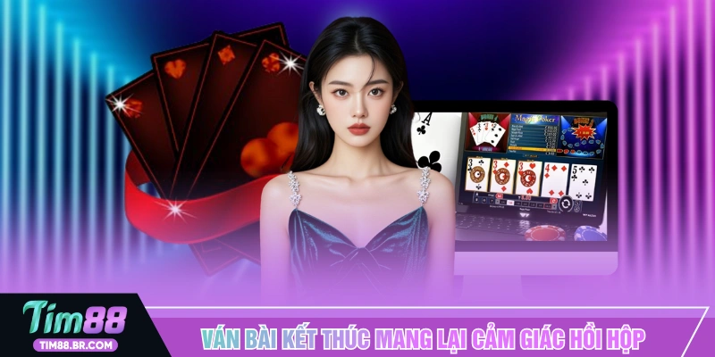 Ván bài kết thúc mang lại cảm giác hồi hộp