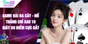 Game Bài Ba Cây - Nổ Thắng Chỉ Sau 10 Giây So Điểm Cực Gắt