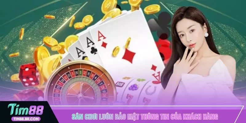 Sân chơi luôn bảo mật thông tin của khách hàng  