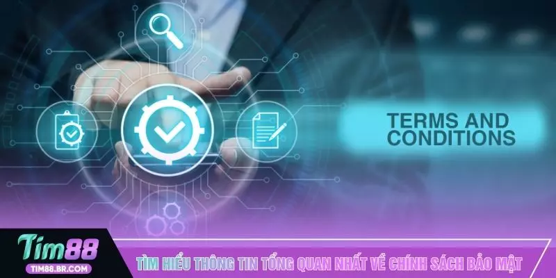 Tìm hiểu thông tin tổng quan nhất về chính sách bảo mật